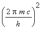 (2*pi*m*c/h)^2