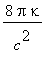 8*pi*kappa/(c^2)