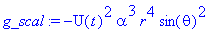 g_scal := -U(t)^2*alpha^3*r^4*sin(theta)^2