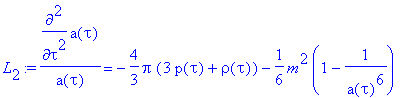 L[2] := diff(a(tau),`$`(tau,2))/a(tau) = -4/3*pi*(3...