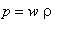 p = w*rho