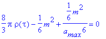8/3*pi*rho(tau)-1/6*m^2+1/6*m^2/(a[max]^6) = 0