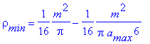 rho[min] = 1/16*m^2/pi-1/16*m^2/(pi*a[max]^6)