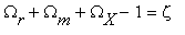 Omega[r]+Omega[m]+Omega[X]-1 = zeta