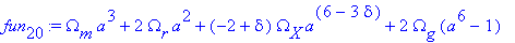 fun[20] := Omega[m]*a^3+2*Omega[r]*a^2+(-2+delta)*O...