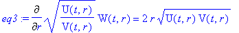 eq3 := Diff(sqrt(U(t,r)/V(t,r))*W(t,r),r) = 2*r*sqr...