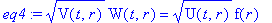 eq4 := sqrt(V(t,r))*W(t,r) = sqrt(U(t,r))*f(r)