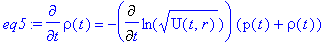 eq5 := diff(rho(t),t) = -Diff(ln(sqrt(U(t,r))),t)*(...