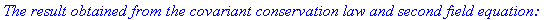 `The result obtained from the covariant conservatio...