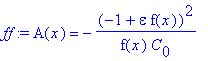 ff := A(x) = -1/f(x)*(-1+epsilon*f(x))^2/C[0]