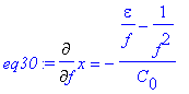 eq30 := Diff(x,f) = -1/C[0]*(epsilon/f-1/(f^2))