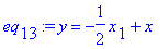 eq[13] := y = -1/2*x[1]+x