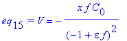 eq[15] := V = -x*f/(-1+epsilon*f)^2*C[0]