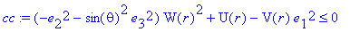cc := (-e[2]^2-sin(theta)^2*e[3]^2)*W(r)^2+U(r)-V(r)*e[1]^2 <= 0