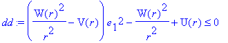 dd := (W(r)^2/r^2-V(r))*e[1]^2-W(r)^2/r^2+U(r) <= 0