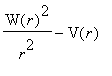 W(r)^2/(r^2)-V(r)