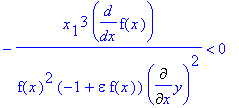 -x[1]^3/f(x)^2/(-1+epsilon*f(x))*diff(f(x),x)/Diff(y,x)^2 < 0