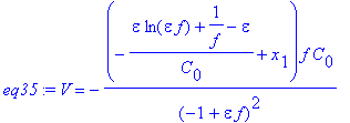 eq35 := V = -(-1/C[0]*(epsilon*ln(epsilon*f)+1/f-epsilon)+x[1])*f/(-1+epsilon*f)^2*C[0]