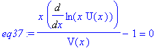 eq37 := x/V(x)*Diff(ln(x*U(x)),x)-1 = 0