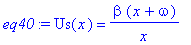 eq40 := Us(x) = beta*(x+omega)/x