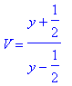 V = (y+1/2)/(y-1/2)