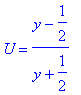 U = (y-1/2)/(y+1/2)