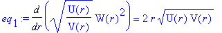 eq[1] := Diff((U(r)/V(r))^(1/2)*W(r)^2,r) = 2*r*(U(r)*V(r))^(1/2)