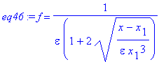 eq46 := f = 1/(epsilon*(1+2*((x-x[1])/epsilon/x[1]^3)^(1/2)))