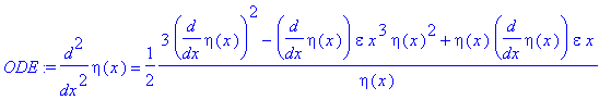 ODE := diff(eta(x),`$`(x,2)) = 1/2*(3*diff(eta(x),x)^2-diff(eta(x),x)*epsilon*x^3*eta(x)^2+eta(x)*diff(eta(x),x)*epsilon*x)/eta(x)