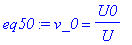 eq50 := v_0 = U0/U