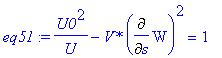 eq51 := 1/U*U0^2-`V*`*Diff(W,s)^2 = 1
