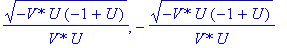 1/`V*`/U*(-`V*`*U*(-1+U))^(1/2), -1/`V*`/U*(-`V*`*U*(-1+U))^(1/2)