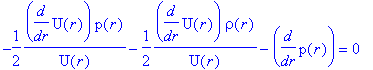 -1/2*1/U(r)*diff(U(r),r)*p(r)-1/2*1/U(r)*diff(U(r),r)*rho(r)-diff(p(r),r) = 0