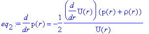 eq[2] := diff(p(r),r) = -1/2*diff(U(r),r)*(p(r)+rho(r))/U(r)
