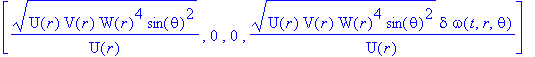 `gp*` := TABLE([index_char = [1, 1], compts = matrix([[(U(r)*V(r)*W(r)^4*sin(theta)^2)^(1/2)/U(r), 0, 0, (U(r)*V(r)*W(r)^4*sin(theta)^2)^(1/2)*delta*omega(t,r,theta)/U(r)], [0, -(U(r)*V(r)*W(r)^4*sin(t...
