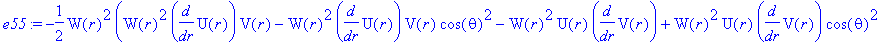 e55 := -1/2*W(r)^2*(W(r)^2*diff(U(r),r)*V(r)-W(r)^2*diff(U(r),r)*V(r)*cos(theta)^2-W(r)^2*U(r)*diff(V(r),r)+W(r)^2*U(r)*diff(V(r),r)*cos(theta)^2+4*W(r)*U(r)*V(r)*diff(W(r),r)-4*W(r)*U(r)*V(r)*diff(W(r...
