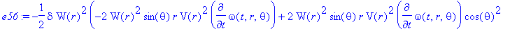e56 := -1/2*delta*W(r)^2*(-2*W(r)^2*sin(theta)*r*V(r)^2*diff(omega(t,r,theta),t)+2*W(r)^2*sin(theta)*r*V(r)^2*diff(omega(t,r,theta),t)*cos(theta)^2+W(r)^2*sin(theta)*r*q2(t,r,theta)*V(r)*diff(U(r),r)-W...