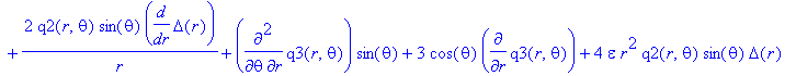 e64 := -8/r^2*q2(r,theta)*sin(theta)*Delta(r)+2*q2(r,theta)*sin(theta)-2/epsilon*r^2*q2(r,theta)*sigma^2*sin(theta)-diff(q2(r,theta),`$`(theta,2))*sin(theta)-3*cos(theta)*diff(q2(r,theta),theta)+2/r*q2...