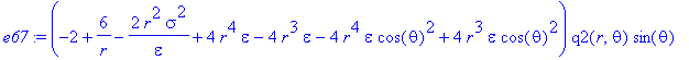 e67 := (-2+6/r-2*r^2/epsilon*sigma^2+4*r^4*epsilon-4*r^3*epsilon-4*r^4*epsilon*cos(theta)^2+4*r^3*epsilon*cos(theta)^2)*q2(r,theta)*sin(theta)
