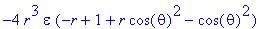 -4*r^3*epsilon*(-r+1+r*cos(theta)^2-cos(theta)^2)