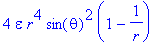 4*epsilon*r^4*sin(theta)^2*(1-1/r)