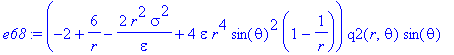 e68 := (-2+6/r-2*r^2/epsilon*sigma^2+4*epsilon*r^4*sin(theta)^2*(1-1/r))*q2(r,theta)*sin(theta)