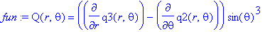 fun := Q(r,theta) = (diff(q3(r,theta),r)-diff(q2(r,theta),theta))*sin(theta)^3