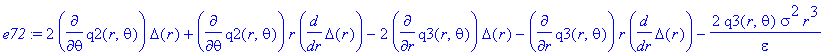 e72 := 2*diff(q2(r,theta),theta)*Delta(r)+diff(q2(r,theta),theta)*r*diff(Delta(r),r)-2*diff(q3(r,theta),r)*Delta(r)-diff(q3(r,theta),r)*r*diff(Delta(r),r)-2/epsilon*q3(r,theta)*sigma^2*r^3+2*diff(q2(r,...