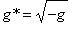 `g*` = sqrt(-g)