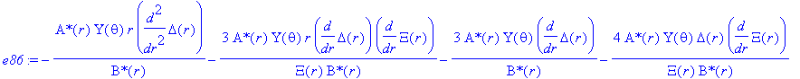 e86 := -`A*`(r)*Upsilon(theta)*r/`B*`(r)*diff(Delta(r),`$`(r,2))-3*`A*`(r)/Xi(r)*Upsilon(theta)*r/`B*`(r)*diff(Delta(r),r)*diff(Xi(r),r)-3*`A*`(r)*Upsilon(theta)/`B*`(r)*diff(Delta(r),r)-4*`A*`(r)/Xi(r...