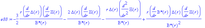 e88 := -3/2*r/`B*`(r)*diff(Delta(r),r)*diff(Xi(r),r)-2/`B*`(r)*Delta(r)*diff(Xi(r),r)-r/`B*`(r)*Delta(r)*diff(Xi(r),`$`(r,2))+r/`B*`(r)^2*diff(`B*`(r),r)*Delta(r)*diff(Xi(r),r)