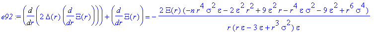 e92 := Diff(2*Delta(r)*diff(Xi(r),r),r)+diff(Xi(r),r) = -2*Xi(r)/r*(-n*r^4*sigma^2*epsilon-2*epsilon^2*r^2+9*epsilon^2*r-r^4*epsilon*sigma^2-9*epsilon^2+r^6*sigma^4)/(r*epsilon-3*epsilon+r^3*sigma^2)/e...