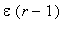 epsilon*(r-1)