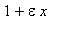 1+epsilon*x